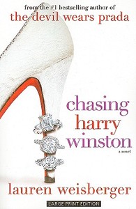 Chasing Harry Winston di Lauren Weisberger edito da Large Print Press