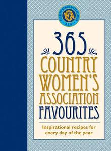 365 Country Women's Association Favourites: Inspirational Recipes for Every Day of the Year di Country Womens Association of Nsw edito da Murdoch Books