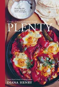 Plenty: Good, Uncomplicated Food di Diana Henry edito da OCTOPUS BOOKS USA