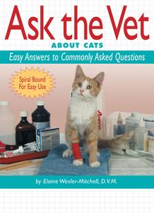 Ask the Vet about Cats: Easy Answers to Commonly Asked Questions di Elaine Wexler-Mitchell edito da COMPANIONHOUSE BOOKS