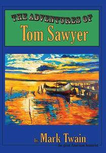 The Adventures Of Tom Sawyer di Mark Twain edito da Solar Crest Publishing, Llc