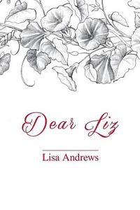 Dear Liz di Lisa Andrews edito da Indolent Books