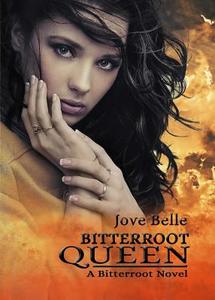 Bitterroot Queen di Jove Belle edito da Dirt Road Books
