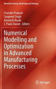 Numerical Modelling and Optimization in Advanced Manufacturing Processes edito da Springer International Publishing