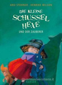 Die kleine Schusselhexe und der Zauberer di Anu Stohner, Henrike Wilson edito da Hanser, Carl GmbH + Co.