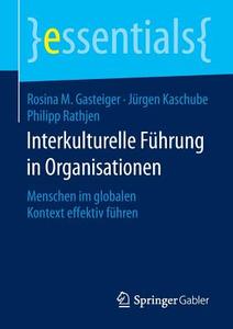 Interkulturelle Führung in Organisationen di Rosina M. Gasteiger, Jürgen Kaschube, Philipp Rathjen edito da Gabler, Betriebswirt.-Vlg