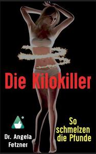 Die Kilokiller - So schmelzen die Pfunde di Angela Fetzner edito da Books on Demand