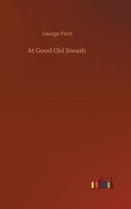 At Good Old Siwash di George Fitch edito da Outlook Verlag
