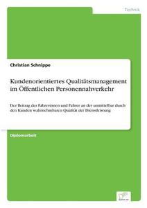 Kundenorientiertes Qualitätsmanagement im Öffentlichen Personennahverkehr di Christian Schnippe edito da Diplom.de