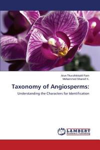 Taxonomy of Angiosperms: di Arun Thuruthikkattil Ram, Mohammed Shareef K. edito da LAP Lambert Academic Publishing