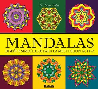 Mandalas - Diseños Simbólicos Para La Meditación Activa: Diseños Simbólicos Para La Meditación Activa di Laura Podio edito da EDICIONES LEA