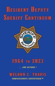 Resident Deputy Sheriff Continuum di Weldon C Travis edito da Page Publishing Inc