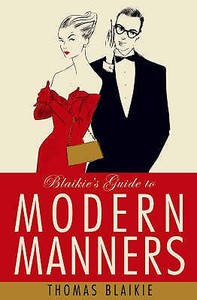 Blaikie\'s Guide To Modern Manners di Thomas Blaikie edito da Harpercollins Publishers