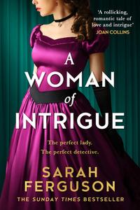 A Most Intriguing Lady di Sarah Ferguson Duchess of York edito da HarperCollins Publishers