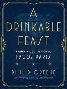 A Drinkable Feast di Philip (Philip Greene) Greene edito da J.P.Tarcher,U.S./Perigee Bks.,U.S.