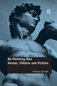 Re-thinking Men di Anthony Synnott edito da Taylor & Francis Ltd