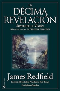 La D cima Revelacion di James Redfield edito da Little, Brown & Company