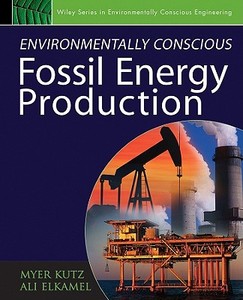 Environmentally Conscious Fossil Energy Production di Myer Kutz edito da John Wiley & Sons