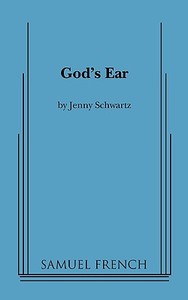 God's Ear di Jenny Schwartz edito da Samuel French, Inc.