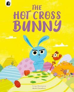 The Hot Cross Bunny di Carys Bexington edito da Frances Lincoln Publishers Ltd