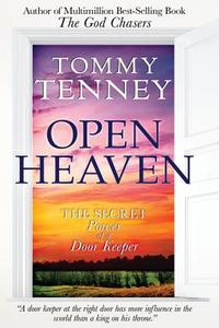 Open Heaven: The Secret Power of a Door Keeper di Tommy Tenney edito da Destiny Image Incorporated