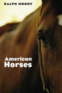 American Horses di Ralph Moody edito da UNIV OF NEBRASKA PR
