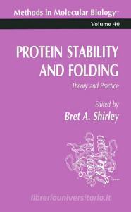 Protein Stability and Folding di Bret A. Shirley edito da Humana