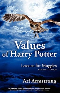Values of Harry Potter: Lessons for Muggles, Expanded Edition di Ari Armstrong edito da Ember Publishing