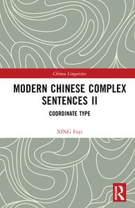 Modern Chinese Complex Sentences II di XING Fuyi edito da Taylor & Francis Ltd