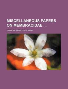 Miscellaneous Papers on Membracidae di Frederic Webster Goding edito da Rarebooksclub.com