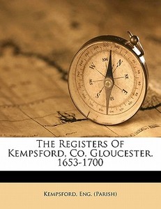 The Registers Of Kempsford, Co. Gloucest di Kempsford Eng edito da Nabu Press