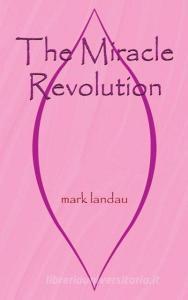 The Miracle Revolution di Mark Landau edito da FIRST EDITION DESIGN EBOOK PUB