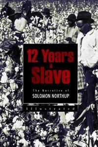 12 Years a Slave: The Narrative of Solomon Northup di Solomon Northup edito da Createspace Independent Publishing Platform
