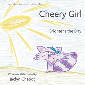Cheery Girl Brightens the Day di Jaclyn Chabot edito da FriesenPress