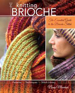Knitting Brioche: The Essential Guide to the Brioche Stitch di Nancy Marchant edito da NORTHLIGHT