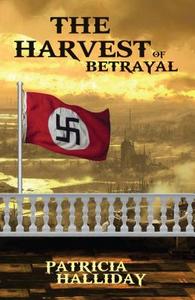 The Harvest of Betrayal di Patricia Halliday edito da Austin Macauley