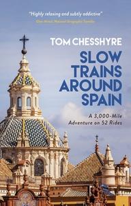 Slow Trains In Spain di Tom Chesshyre edito da Summersdale Publishers