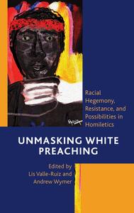 Unmasking White Preaching edito da Lexington Books