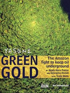 Yasuni Green Gold: The Amazon Fight to Keep Oil Underground di Gines Haro Pastor, Georgina Donati edito da NEW INTERNATIONALIST