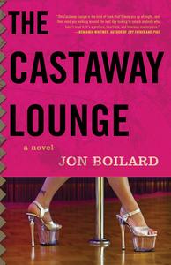 The Castaway Lounge di Jon Boilard edito da Dzanc Books