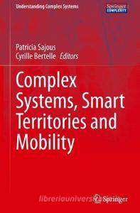 Complex Systems, Smart Territories and Mobility edito da Springer International Publishing