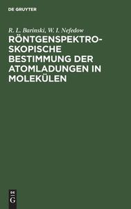 Röntgenspektroskopische Bestimmung der Atomladungen in Molekülen di R. L. Barinski, W. I. Nefedow edito da De Gruyter