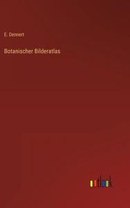 Botanischer Bilderatlas di E. Dennert edito da Outlook Verlag