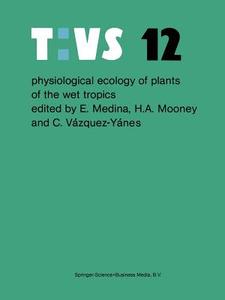 Physiological ecology of plants of the wet tropics edito da Springer Netherlands