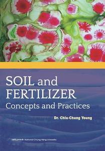 Soil and Fertilizer: Concepts and Practice di Chiu-Chung Young edito da AIRITI PR