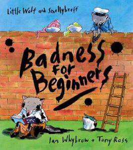 Badness For Beginners di Ian Whybrow edito da Harpercollins Publishers