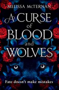 A Curse Of Blood And Wolves di Melissa McTernan edito da HarperCollins Publishers