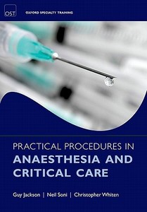 Practical Procedures in Anaesthesia and Critical Care di Guy Jackson edito da OUP Oxford