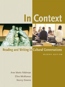 In Context: Reading and Writing in Cultural Conversations di Ann Merle Feldman, Ellen McManus, Nancy Downs edito da Longman Publishing Group