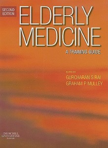 Elderly Medicine di Gurcharan S. Rai, Graham P. Mulley edito da Elsevier Health Sciences